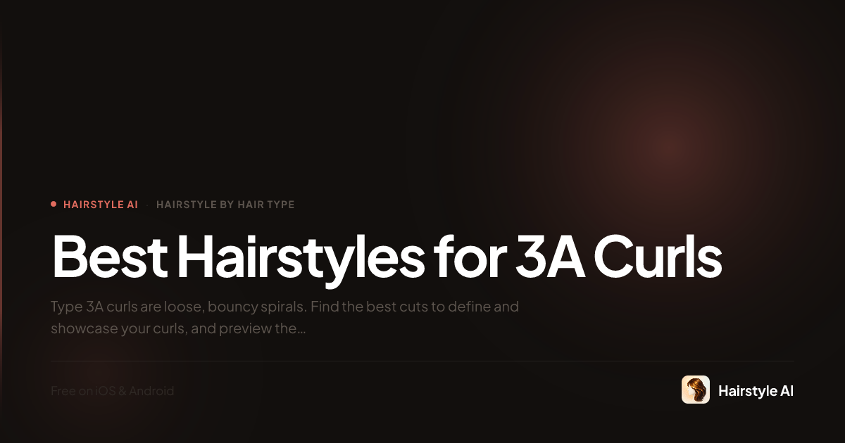 Best Hairstyles for 3A Curls: Loose Spirals Styled Right | Hairstyle AI