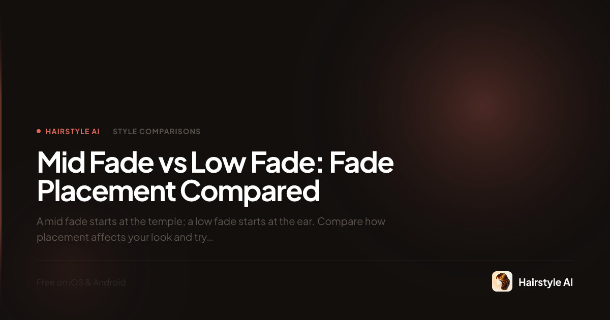 mid fade در برابر low fade: تفاوت‌های اصلی | Hairstyle AI